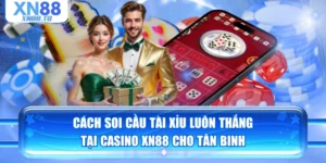 Cách Soi Cầu Tài Xỉu Luôn Thắng Tại Casino XN88 Cho Tân Binh